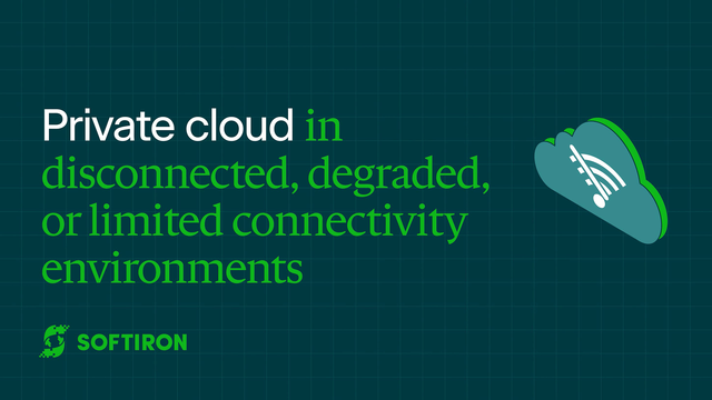 Private cloud in disconnected degraded or limited connectivity environments (DDIL)